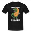 Small Arms Dealer T-Shirt SU