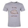So Lazy Can't Move Pusheen T Shirt SU