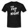 THE END IS NIGH! T Shirt SU