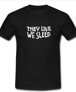 THEY LIVE WE SLEEP T Shirt SU