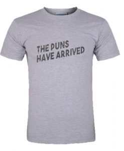 The Puns Have Arrived T-Shirt SU