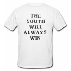 The Youth Will Always Win T Shirt Back SU