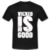 The maze runner Wicked is Good T Shirt SU