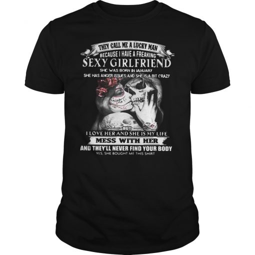 They call me a lucky man because I have a freaking sexy girlfriend Tshirt SU