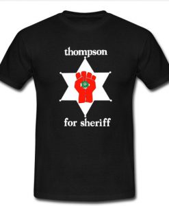 Thompson for sheriff T Shirt SU