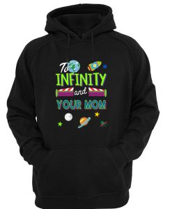 To Infinity and Your Mom Hoodie SU