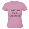 Trust Me I'm A Unicorn TShirt SU
