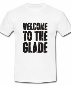 Welcome To The Glade T Shirt SU