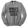 World's Okayest Sister Sweatshirt SU