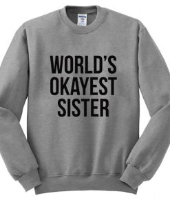 World's Okayest Sister Sweatshirt SU