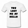 You Lost Me At Hello T Shirt SU