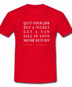 quit your job buy a ticket T Shirt SU