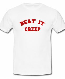 Beat It Creep T Shirt SU