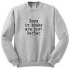 Boys In Books Are Just Better Sweatshirt SU