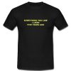 Everything You Like I Liked Five Years Ago T shirt SU