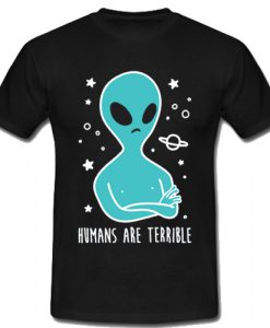 Humans Are Terrible T Shirt SU