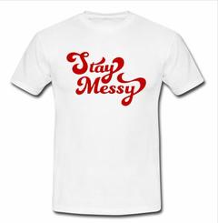 stay messy t shirt SU
