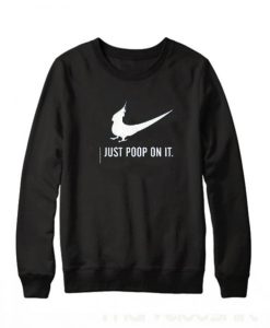 Bird Just Poop On It Shirt And Sweetshirt