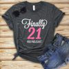 Finally 21 Birthday T-shirt