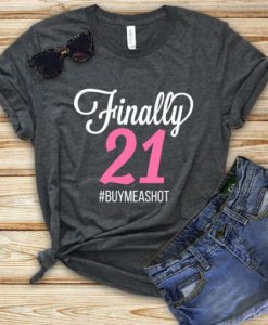 Finally 21 Birthday T-shirt