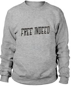 Free indeed- Sweatshirt