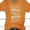 Grateful thankful blessed shirt