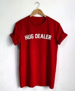 Hug Dealer T shirt