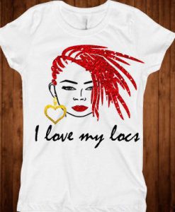 I love my locs T-shirt