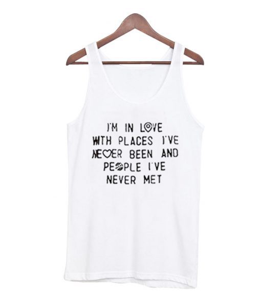 I’m in love with places tanktop