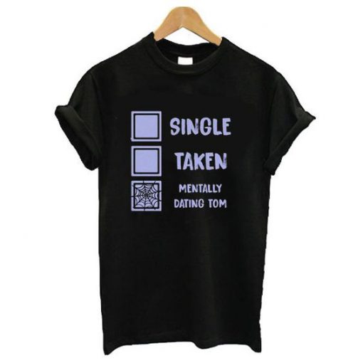 Mentally Dating Tom T- shirt