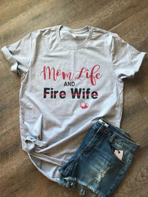 Mom life and fire wife T-Shirt
