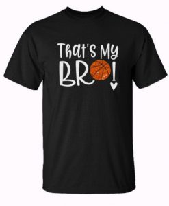 Thats My Bro Basketball Trending T-Shirt