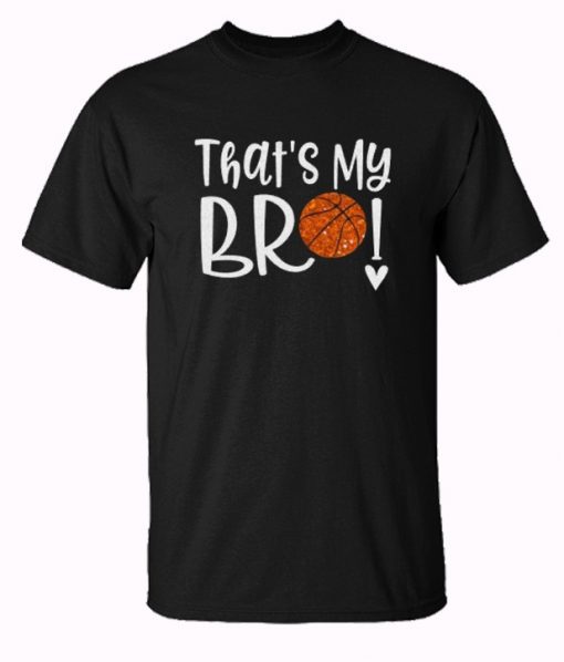 Thats My Bro Basketball Trending T-Shirt