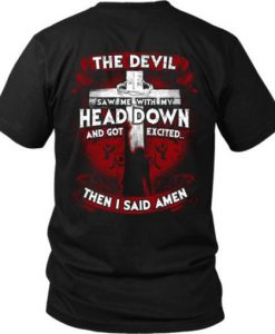 The Devil saw me T-shirt