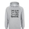 This Is My Too tired To Care Hoodie