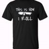 This is how i roll Skateboard Trending T-Shirt