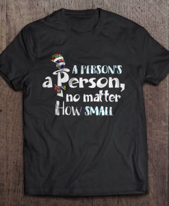 A Person's a Person No Matter How Small T shirt ZNF08