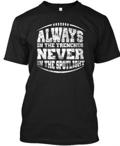 Always In The Trenches Never In The Spotlight Black T-Shirt ZNF08
