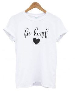 Be Kind Kindness T-Shirt ZNF08