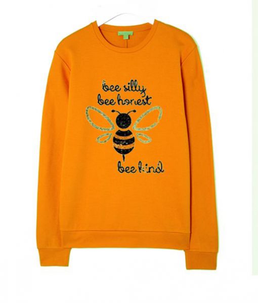 Bee Silly Be Honest Sweatshirt ZNF08