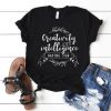 Creativity is intelligence T Shirt ZNF08