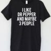 I Like Dr Pepper T-Shirt ZNF08