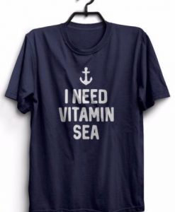 I Need Vitamin Sea T-Shirt ZNF08