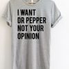 I Want Dr Pepper Not Your Opinion T-Shirt ZNF08I Want Dr Pepper Not Your Opinion T-Shirt ZNF08