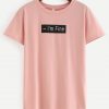I’m Fine T-Shirt ZNF08