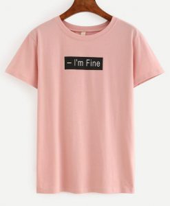 I’m Fine T-Shirt ZNF08
