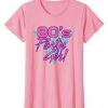 80's Party Girl Pink Tshirt ZNF08