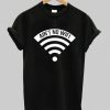 Ain’t No Wifi T-Shirt ZNF08