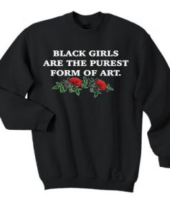 Black girls are the purest Sweatshirt ZNF08