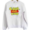 Cool Story Bro Sweatshirt ZNF08